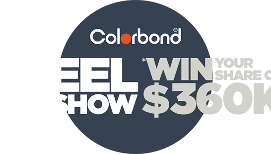 COLORBOND Steel The Show win your share of $360K